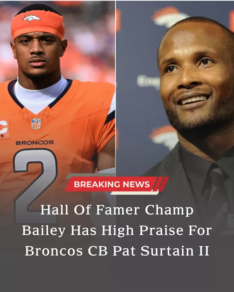Champ Bailey Delivers Powerful Praise for Patrick Surtain II, Fueling Legacy Talk in Denver