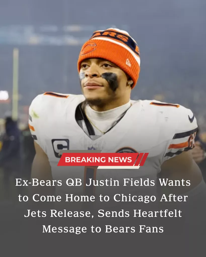 Ex-Bears QB Justin Fields Wants to Come Home to Chicago After Jets Release, Sends Heartfelt Message to Bears Fan
