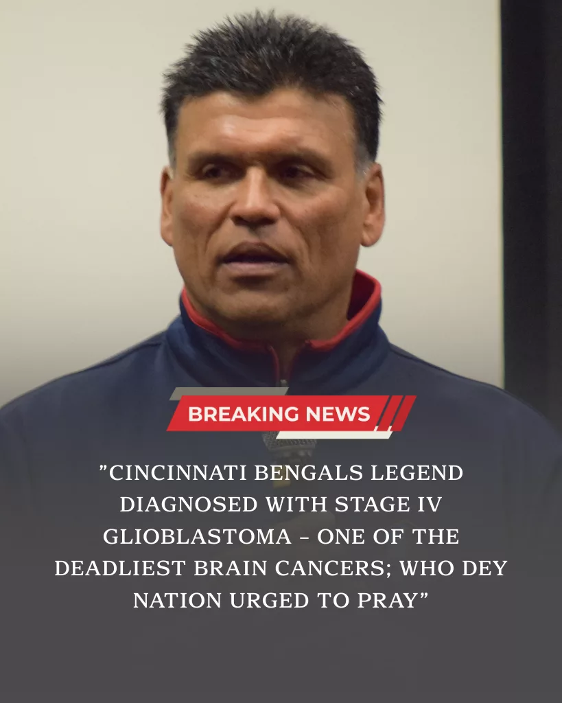 A Cincinnati Bengals legend is facing the cruelest fight of his life after being diagnosed with Stage IV glioblastoma — one of the deadliest forms of brain cancer. Each day is a battle against pain, loss, and fading strength. Bengals fans, please surround him and his family with prayers, love, and unwavering support.