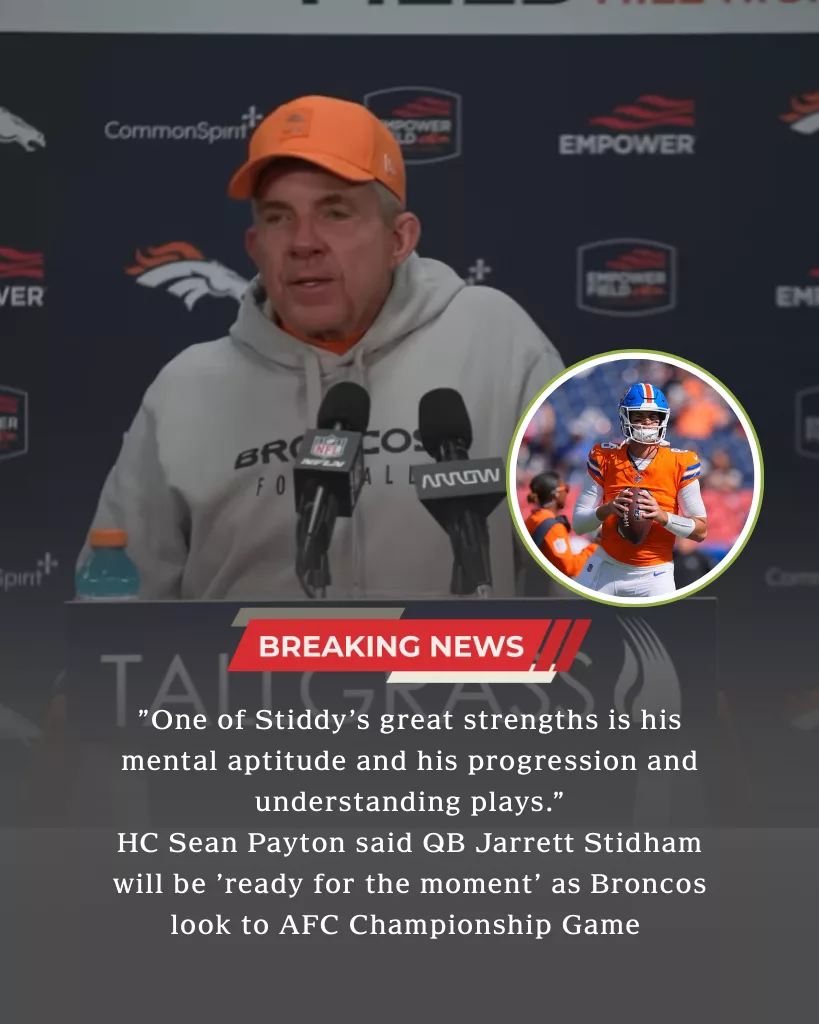 Sean Payton Backs Jarrett Stidham’s Readiness as Broncos Eye AFC Championship Moment