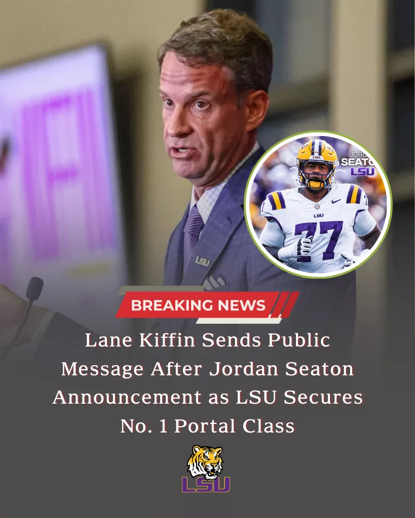 Lane Kiffin’s Public Message After Jordan Seaton’s Decision Signals a New Era as LSU Claims the Nation’s No. 1 Transfer Portal Class