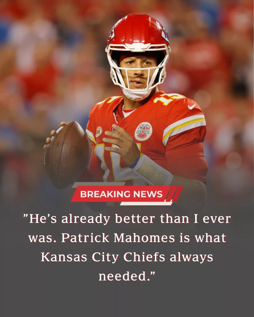 “He’s Already Surpassed Me” — Kansas City Chiefs Legend’s Stunning Praise for Patrick Mahomes Leaves Chiefs Kingdom Speechless
