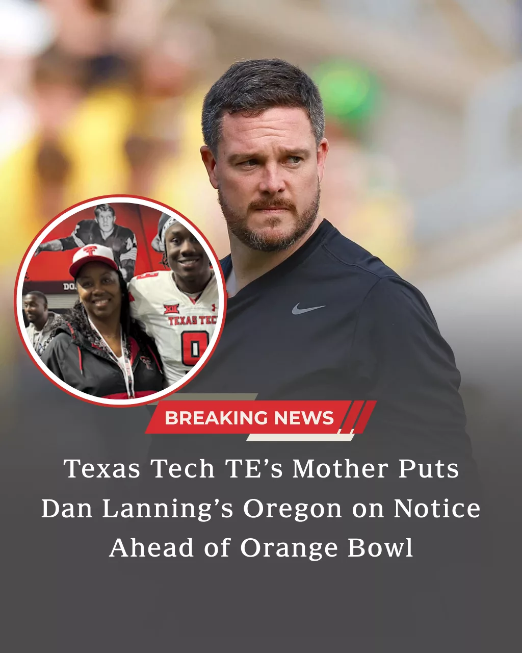 Texas Tech TE’s Mother Puts Dan Lanning’s Oregon on Notice Ahead of Orange Bowl